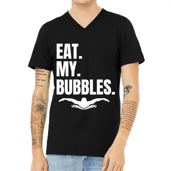 Eat My Bubbles For Swim Team, Great Gift For Swimmer V-Neck T-Shirt