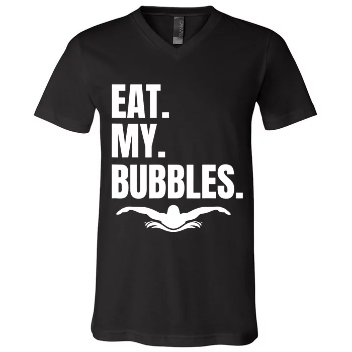 Eat My Bubbles For Swim Team, Great Gift For Swimmer V-Neck T-Shirt