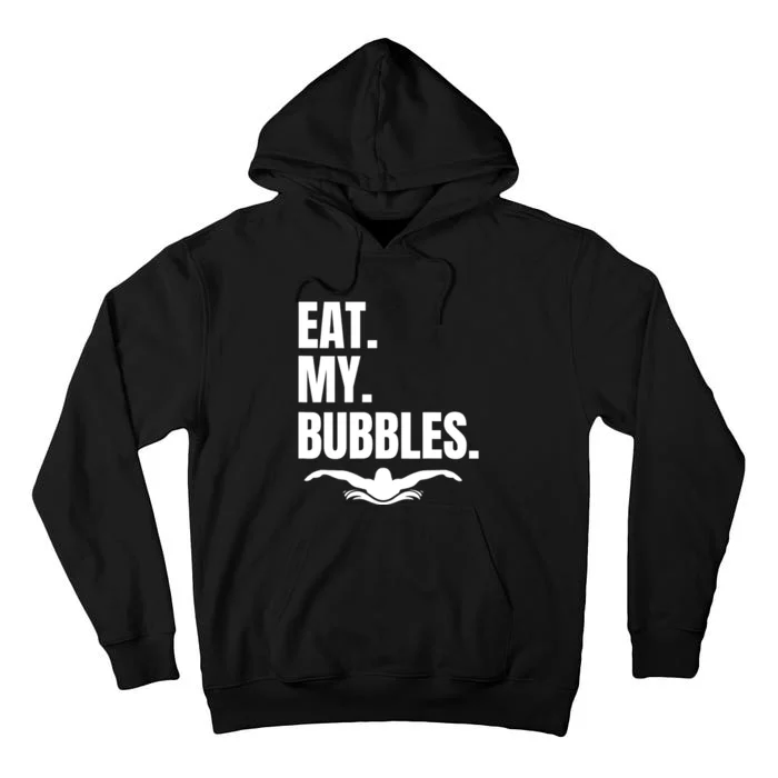 Eat My Bubbles For Swim Team, Great Gift For Swimmer Tall Hoodie