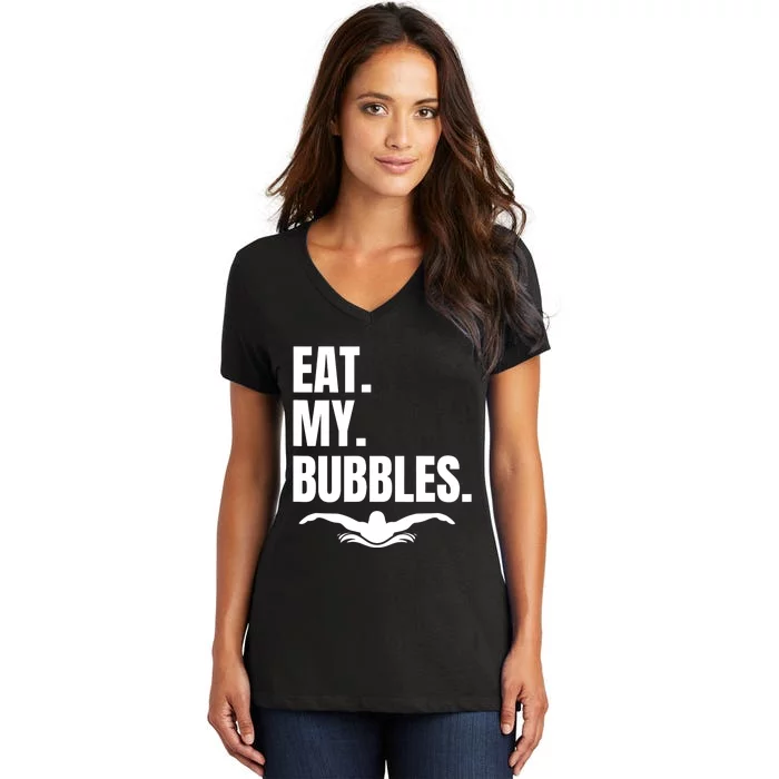 Eat My Bubbles For Swim Team, Great Gift For Swimmer Women's V-Neck T-Shirt