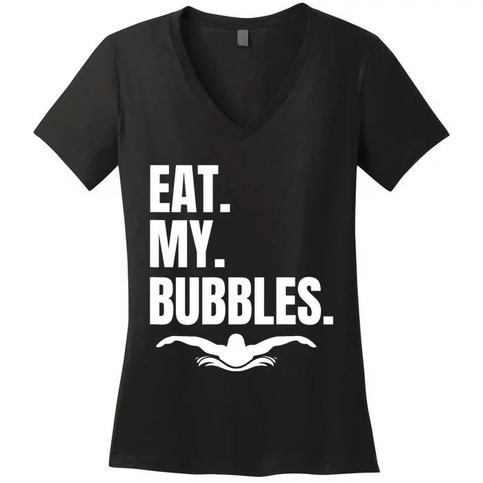 Eat My Bubbles For Swim Team, Great Gift For Swimmer Women's V-Neck T-Shirt