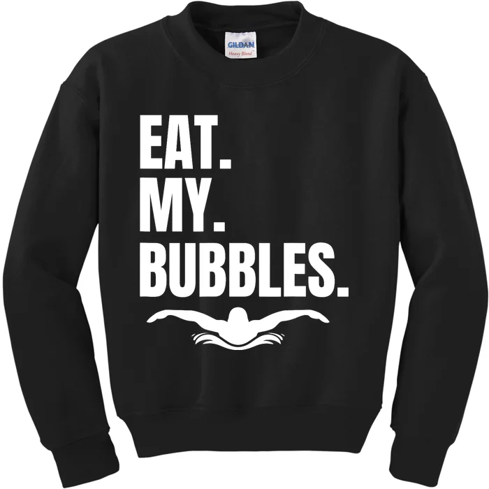 Eat My Bubbles For Swim Team, Great Gift For Swimmer Kids Sweatshirt