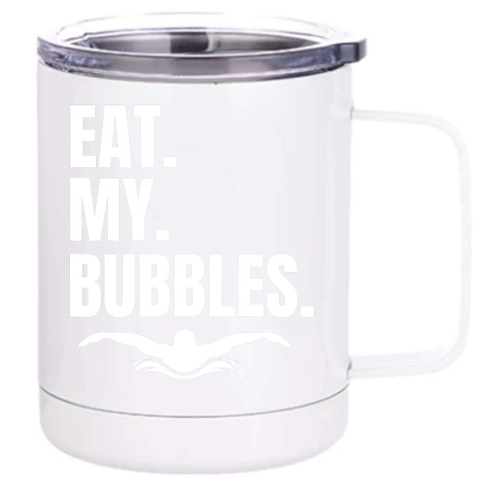 Eat My Bubbles For Swim Team, Great Gift For Swimmer Front & Back 12oz Stainless Steel Tumbler Cup