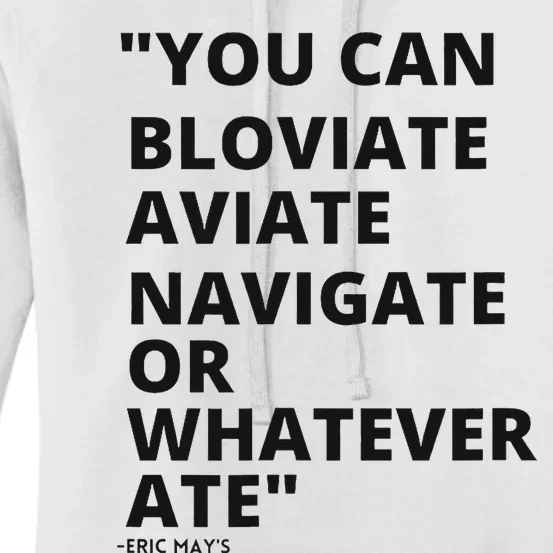 Eric Mays Bloviate Navigate Aviate Or Whatever Ate Women's Pullover Hoodie