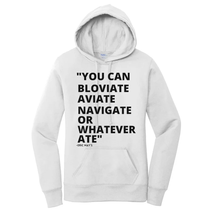 Eric Mays Bloviate Navigate Aviate Or Whatever Ate Women's Pullover Hoodie