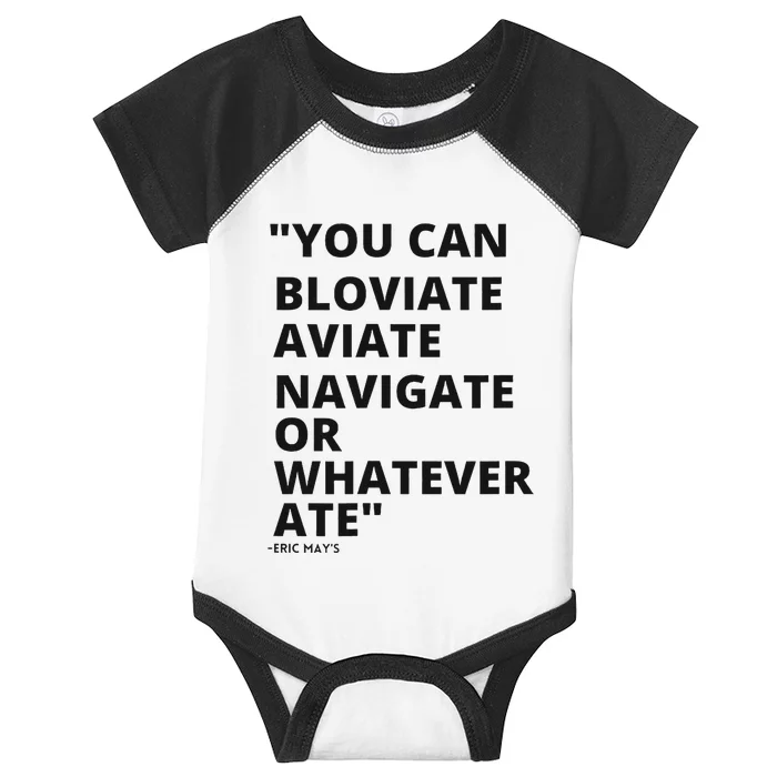 Eric Mays Bloviate Navigate Aviate Or Whatever Ate Infant Baby Jersey Bodysuit