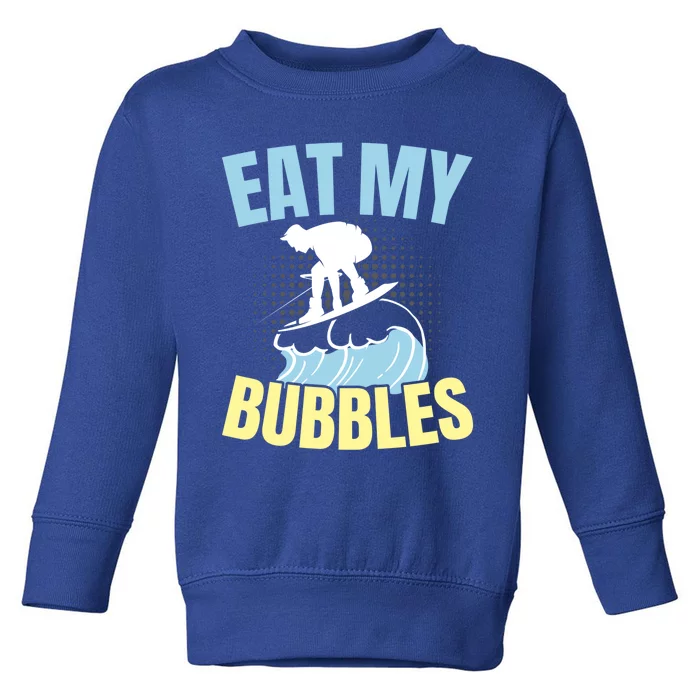 Eat My Bubbles Water Sport Water Ski Water Skiing Gift Toddler Sweatshirt