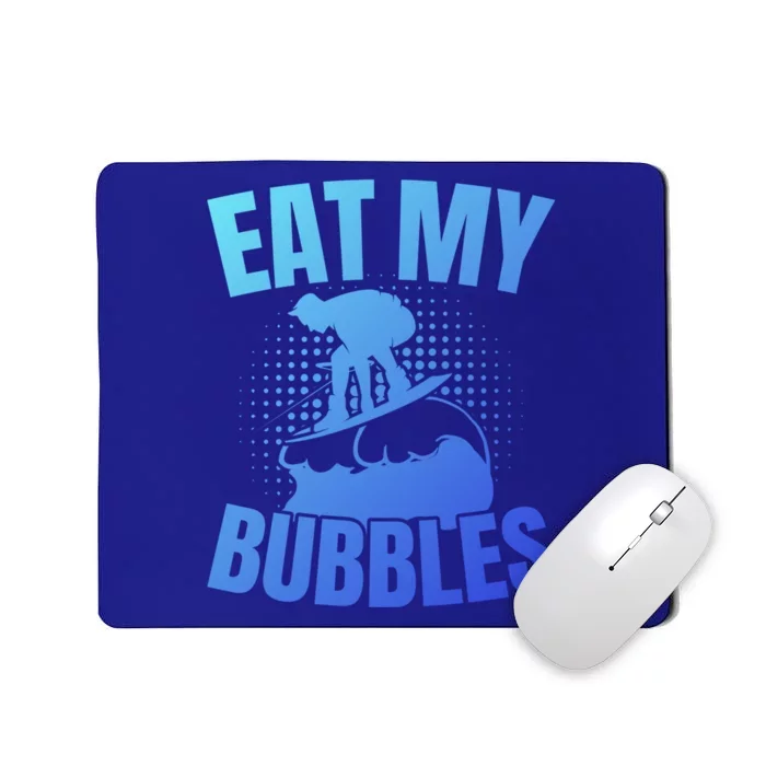 Eat My Bubbles Water Sport Water Ski Water Skiing Gift Mousepad