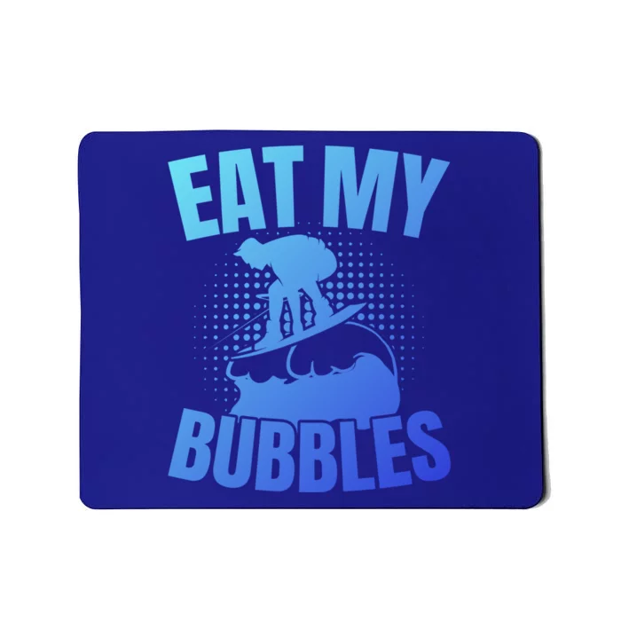 Eat My Bubbles Water Sport Water Ski Water Skiing Gift Mousepad