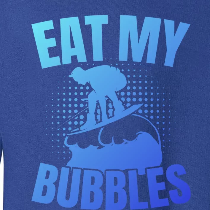 Eat My Bubbles Water Sport Water Ski Water Skiing Gift Toddler Sweatshirt