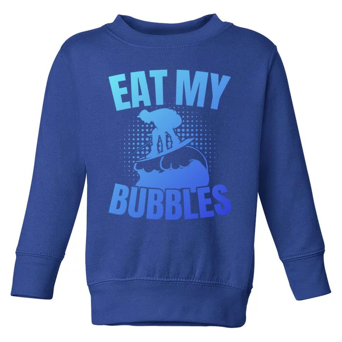 Eat My Bubbles Water Sport Water Ski Water Skiing Gift Toddler Sweatshirt