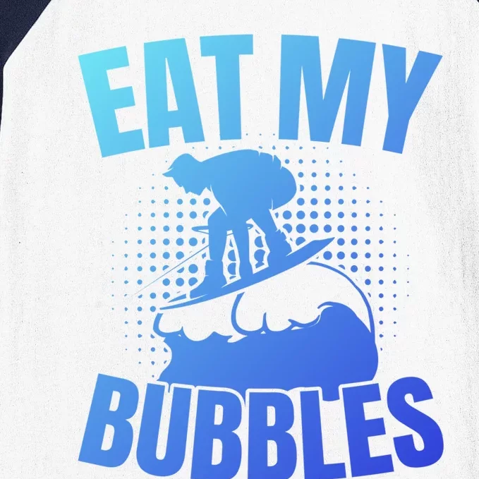 Eat My Bubbles Water Sport Water Ski Water Skiing Gift Baseball Sleeve Shirt