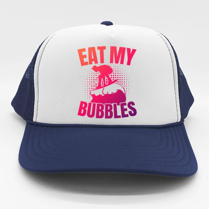 Eat My Bubbles Water Sport Water Ski Water Skiing Gift Trucker Hat