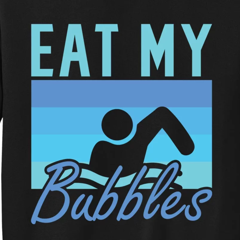 Eat My Bubbles Swim Swimmer Tall Sweatshirt