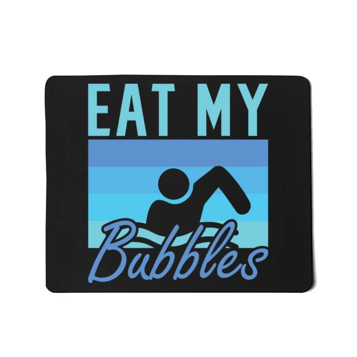 Eat My Bubbles Swim Swimmer Mousepad