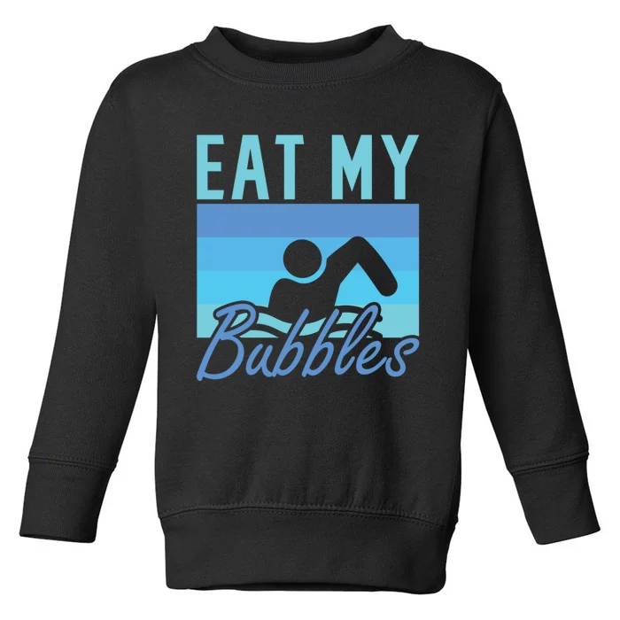 Eat My Bubbles Swim Swimmer Toddler Sweatshirt