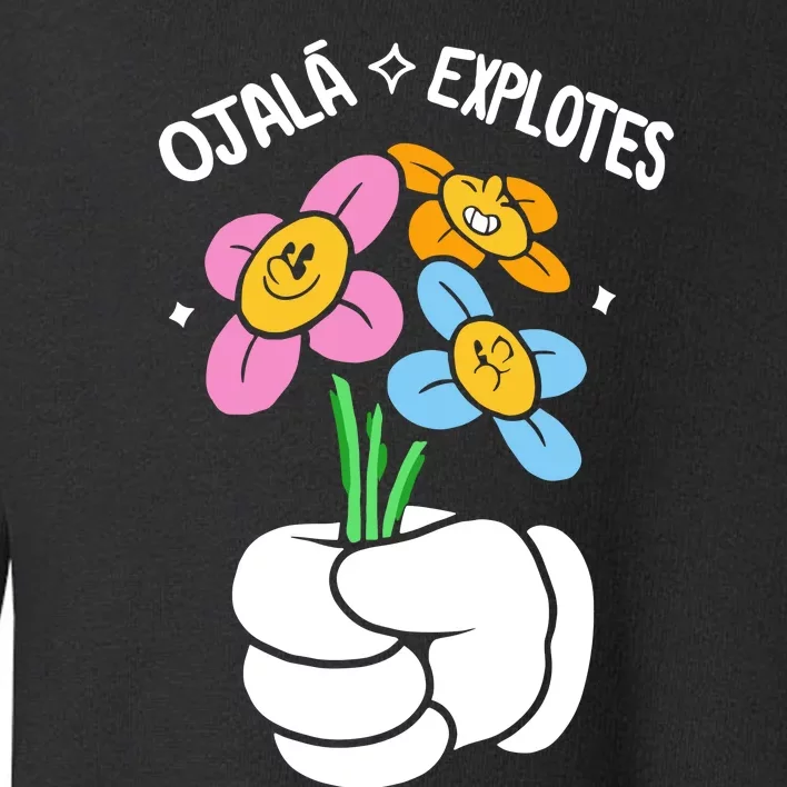 El Mariana Born Ojalá Explotes. Toddler Sweatshirt