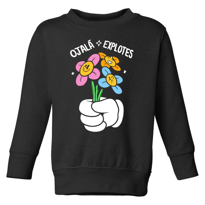 El Mariana Born Ojalá Explotes. Toddler Sweatshirt