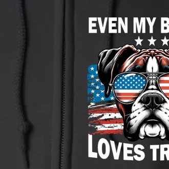 Even My Boxer Loves Trump Trump Supporter Dog Lover Full Zip Hoodie