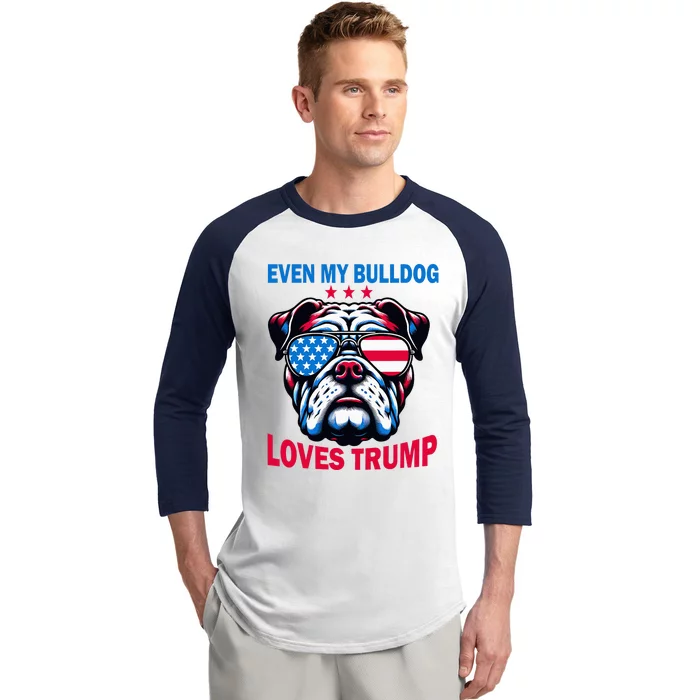 Even My Bulldog Loves Trump Trump Supporter Dog Lover Baseball Sleeve Shirt