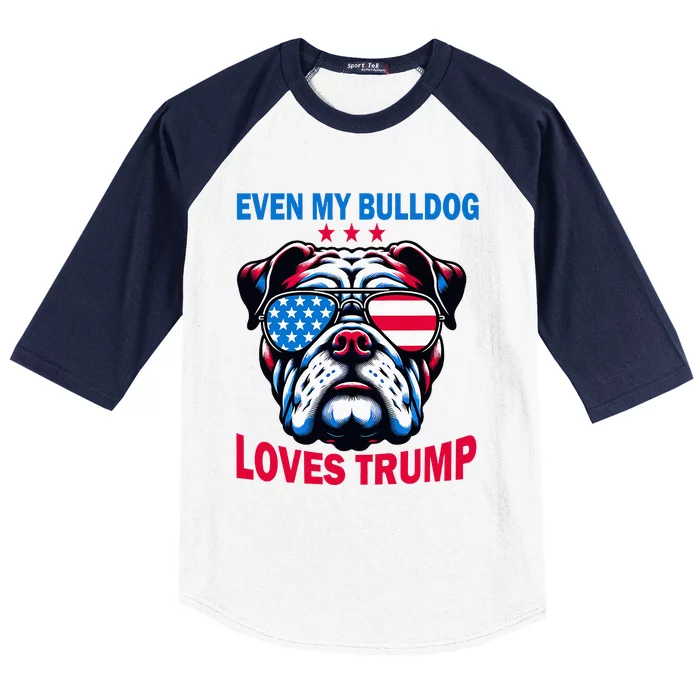 Even My Bulldog Loves Trump Trump Supporter Dog Lover Baseball Sleeve Shirt