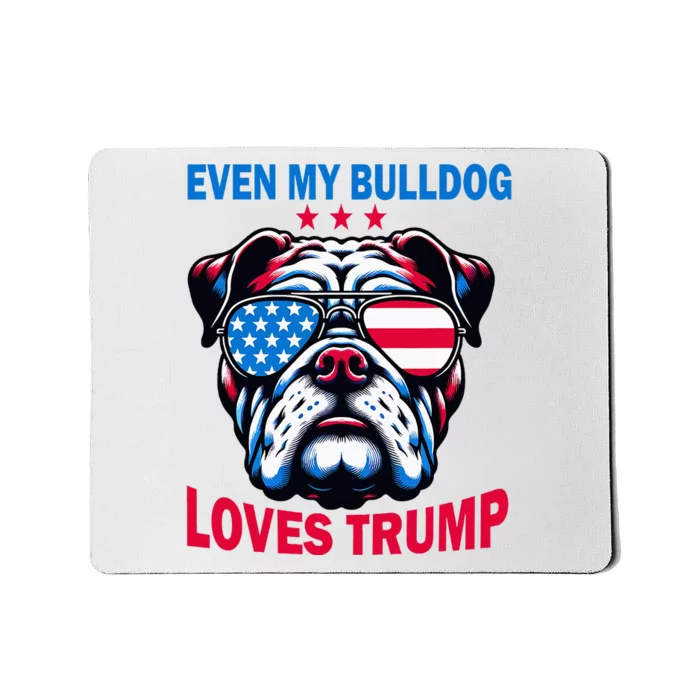 Even My Bulldog Loves Trump Trump Supporter Dog Lover Mousepad