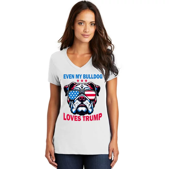 Even My Bulldog Loves Trump Trump Supporter Dog Lover Women's V-Neck T-Shirt