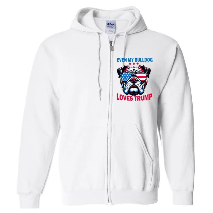 Even My Bulldog Loves Trump Trump Supporter Dog Lover Full Zip Hoodie