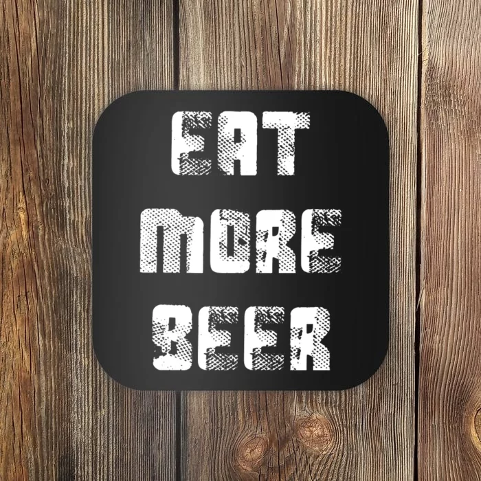 Eat More Beer Distressed Funny Drinking Coaster