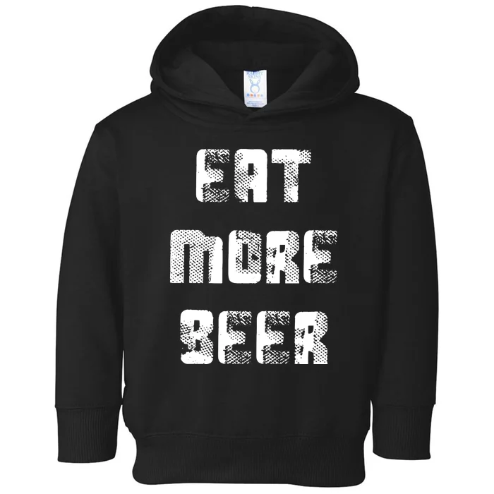 Eat More Beer Distressed Funny Drinking Toddler Hoodie