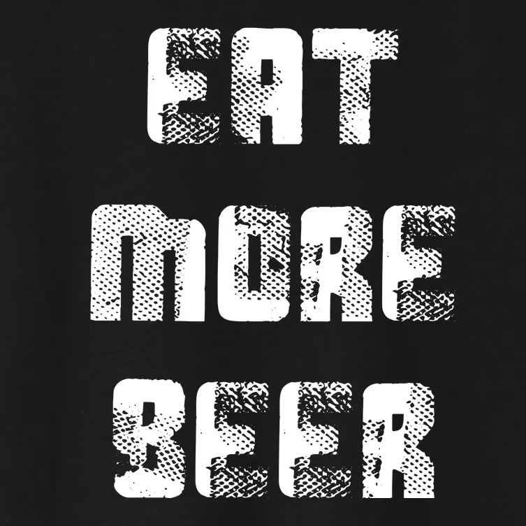 Eat More Beer Distressed Funny Drinking Women's Crop Top Tee