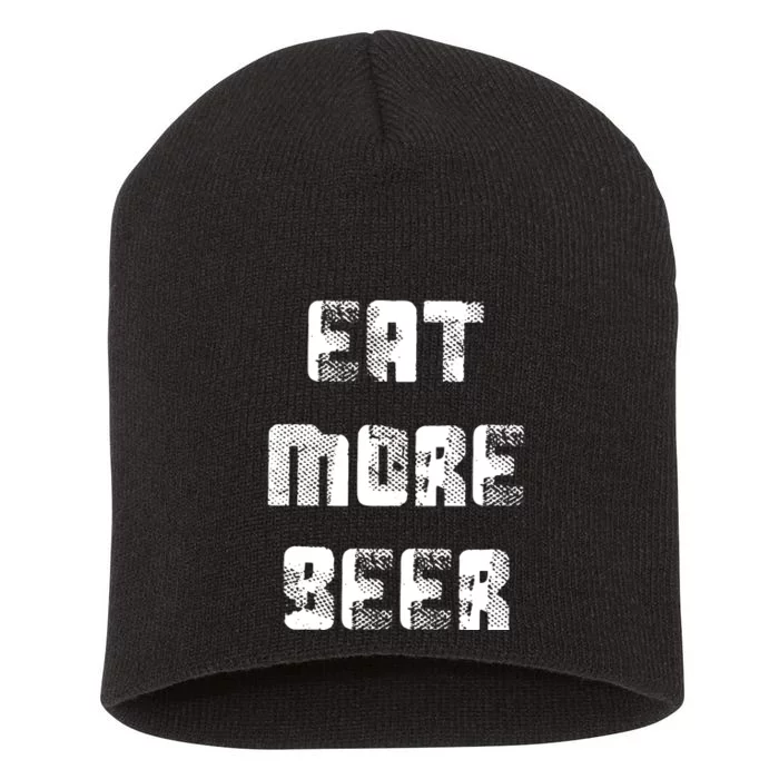 Eat More Beer Distressed Funny Drinking Short Acrylic Beanie