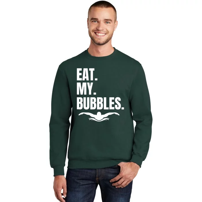 Eat My Bubbles For Swim Team Tall Sweatshirt