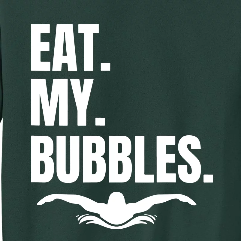 Eat My Bubbles For Swim Team Tall Sweatshirt