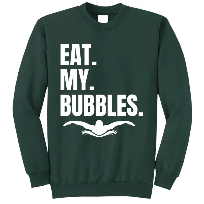 Eat My Bubbles For Swim Team Tall Sweatshirt