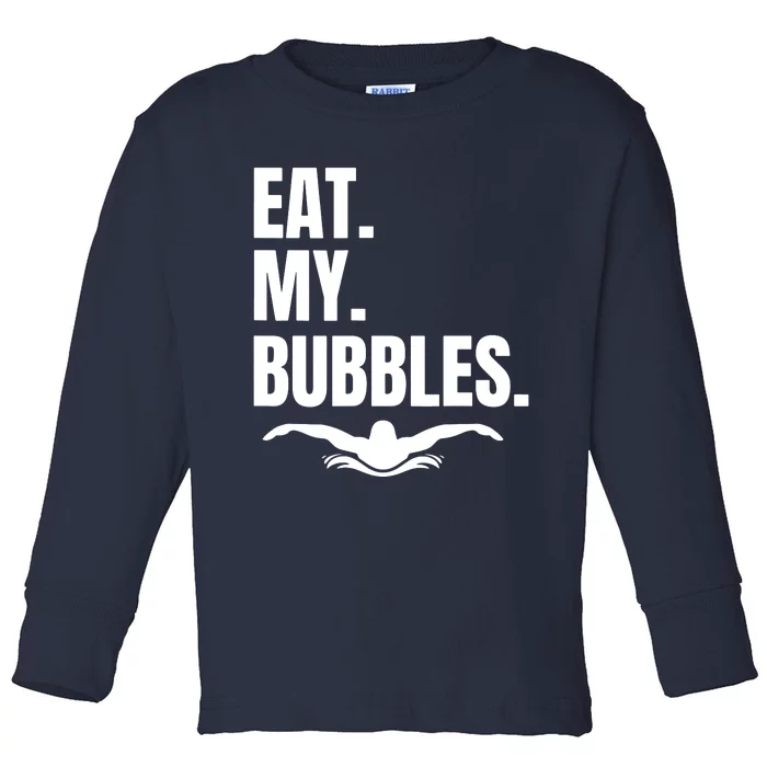 Eat My Bubbles For Swim Team Toddler Long Sleeve Shirt