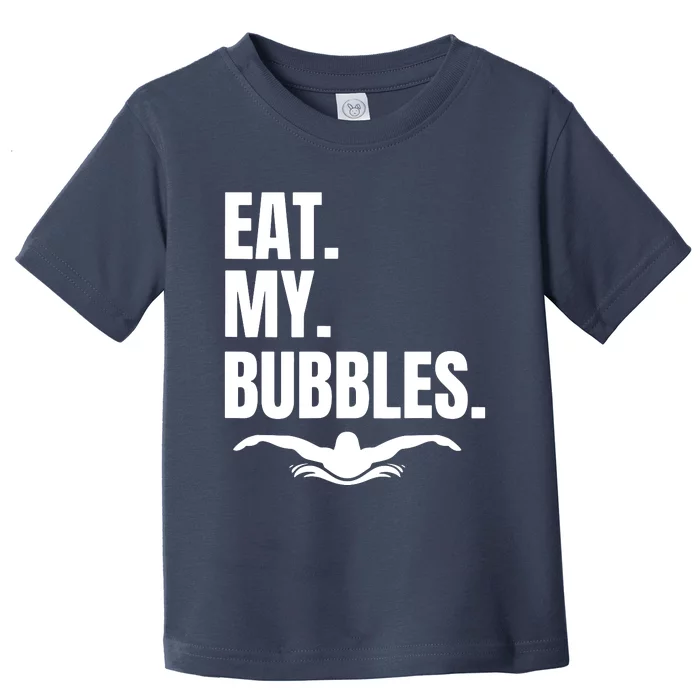 Eat My Bubbles For Swim Team Toddler T-Shirt