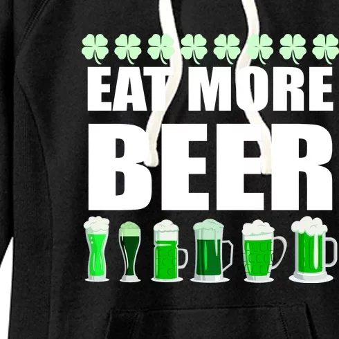 Eat More Beer St. Patrick's Day Irish Clover Green Beer Women's Fleece Hoodie