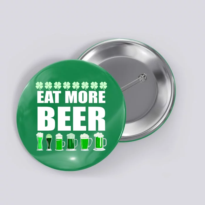 Eat More Beer St. Patrick's Day Irish Clover Green Beer Button