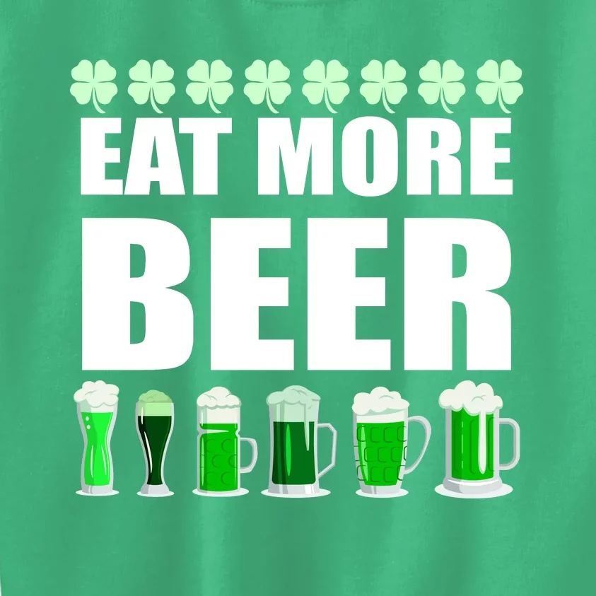 Eat More Beer St. Patrick's Day Irish Clover Green Beer Kids Sweatshirt