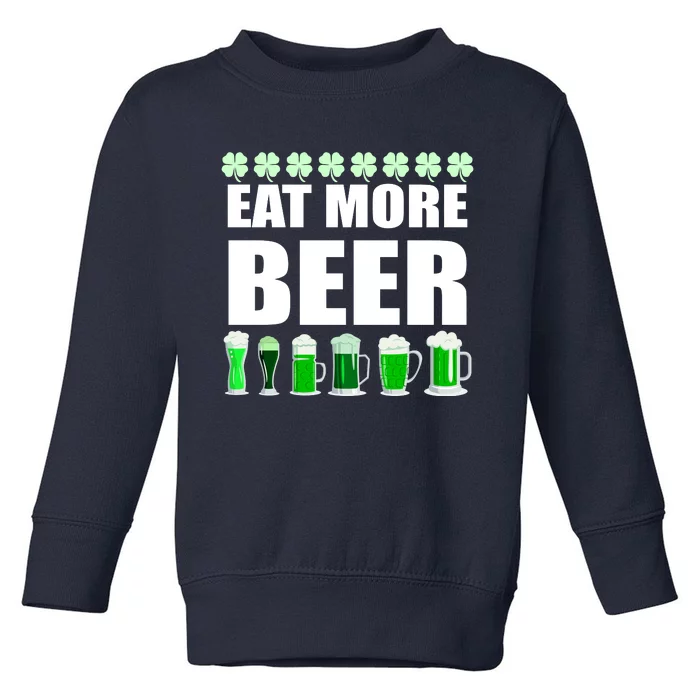 Eat More Beer St. Patrick's Day Irish Clover Green Beer Toddler Sweatshirt