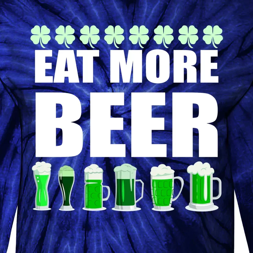 Eat More Beer St. Patrick's Day Irish Clover Green Beer Tie-Dye Long Sleeve Shirt