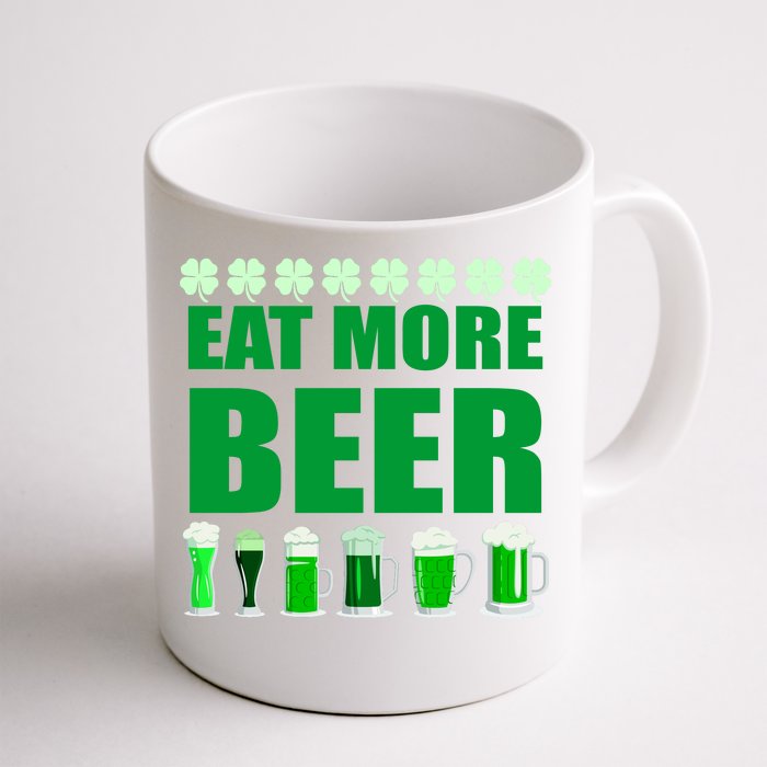 Eat More Beer St. Patrick's Day Irish Clover Green Beer Front & Back Coffee Mug