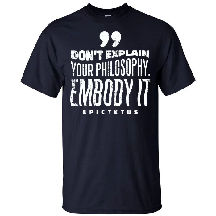 Embody Your Philosophy Tall T-Shirt