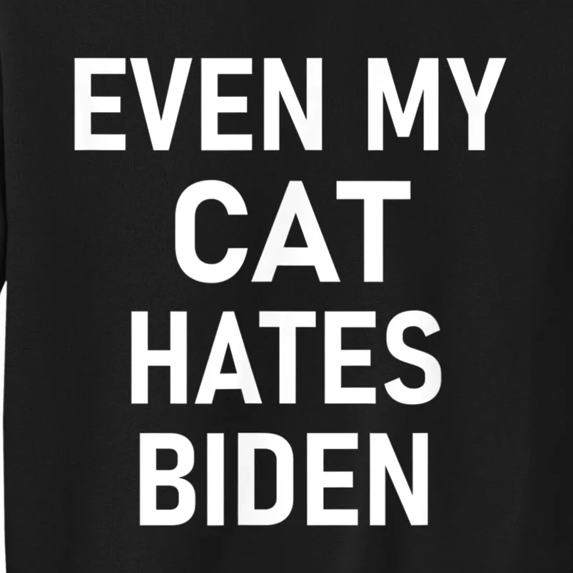 Even My Cat Hates Biden Funny Jokes Sweatshirt