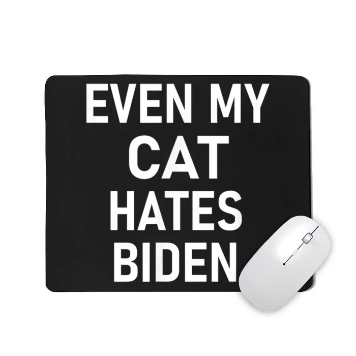 Even My Cat Hates Biden Funny Jokes Mousepad