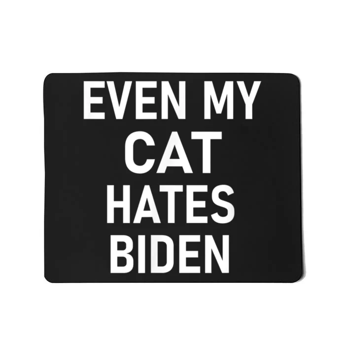 Even My Cat Hates Biden Funny Jokes Mousepad