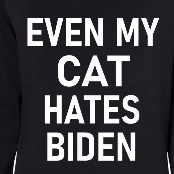 Even My Cat Hates Biden Funny Jokes Womens California Wash Sweatshirt