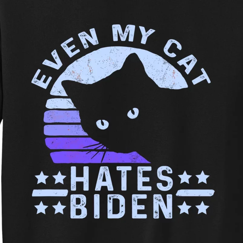 Even My Cat Hates Biden Funny Anti Biden Tall Sweatshirt