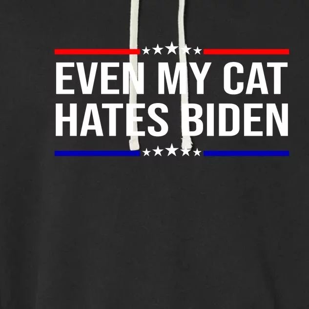 Even My Cat Hates Biden Funny Anti Biden FJB Garment-Dyed Fleece Hoodie